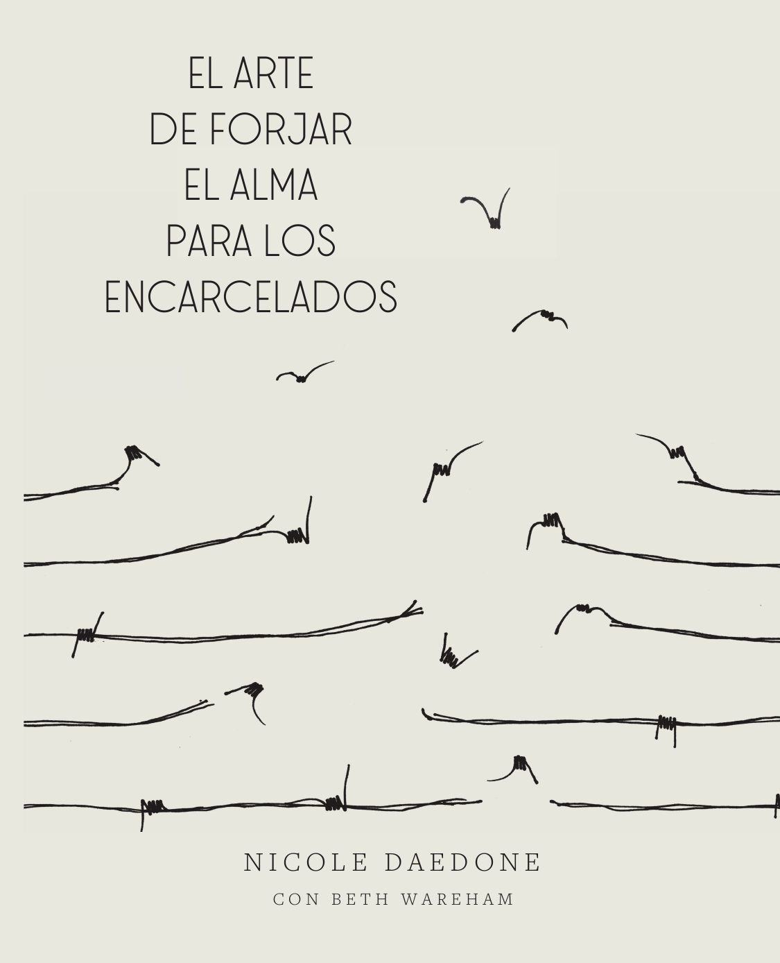 El Arte de Forjar el Alma para los Encarcelados: Un Camino hacia la Libertad Incondicional cover
