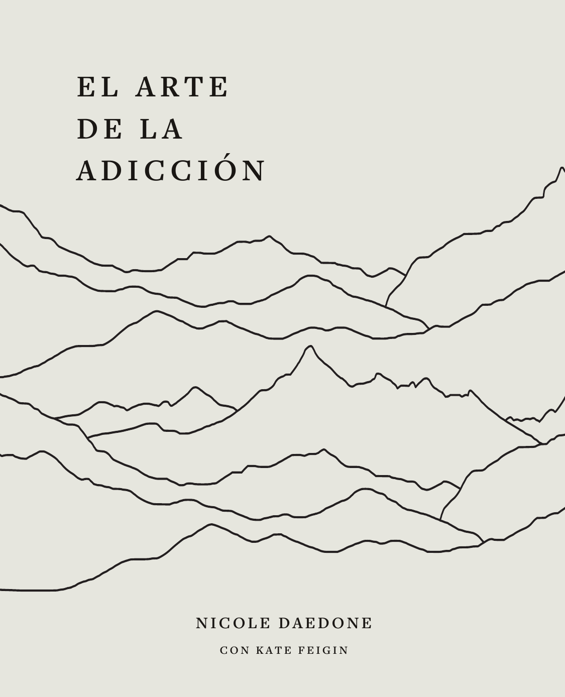 El Arte de la Adicción: Re-imaginar el Papel de la Adicción en Nuestras Vidas cover